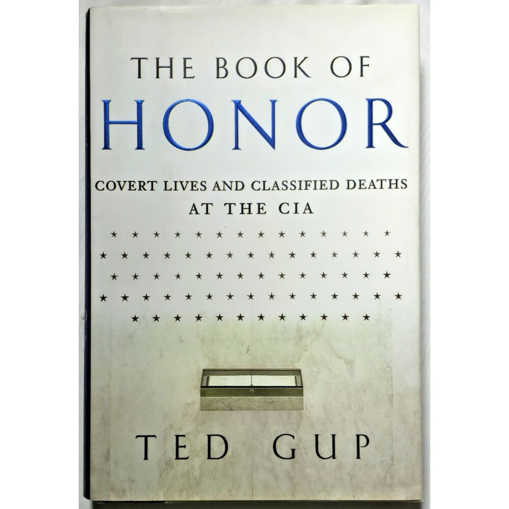 The Book Of Honor Covert Lives Classified Deaths At The CIA Ted Gup First Ed